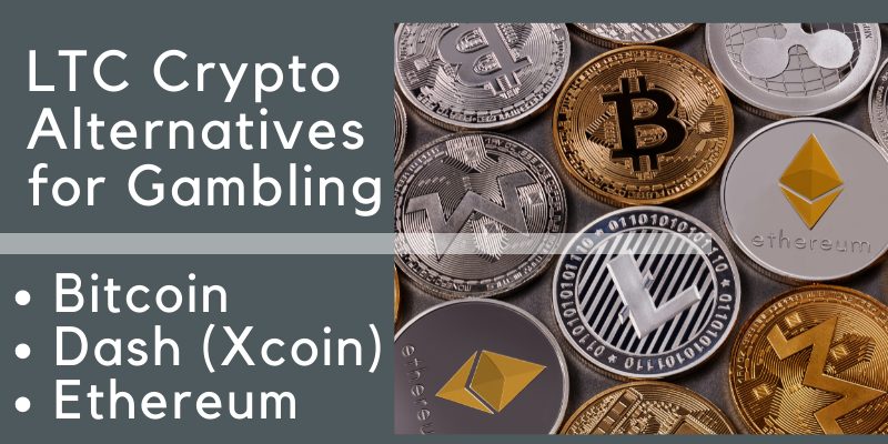 List of LTC crypto alternatives for gambling, Bitcoin, Ethereum, Monero, Dash